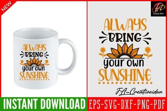 Always Bring Your Own Sunshine Svg Design