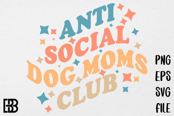 Anti Social DOG Moms Club Sublimation