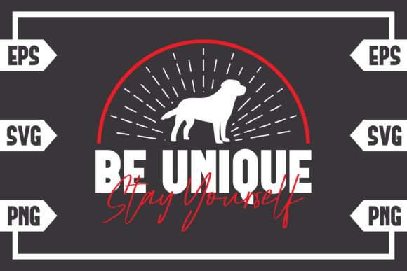 Be Unique Stay Yourself - Dog