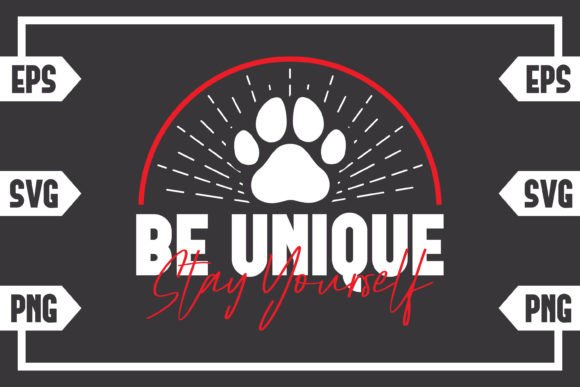 Be Unique Stay Yourself - Dog Paw