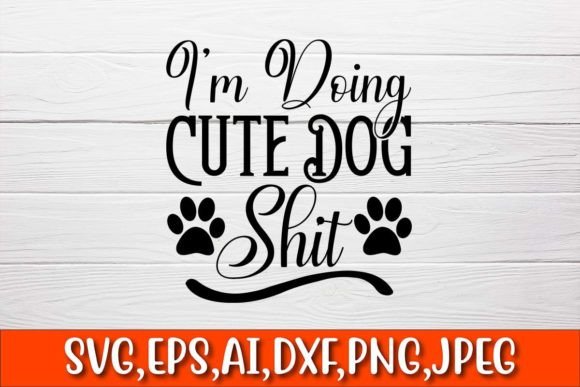 I’m Doing Cute Dog Shit